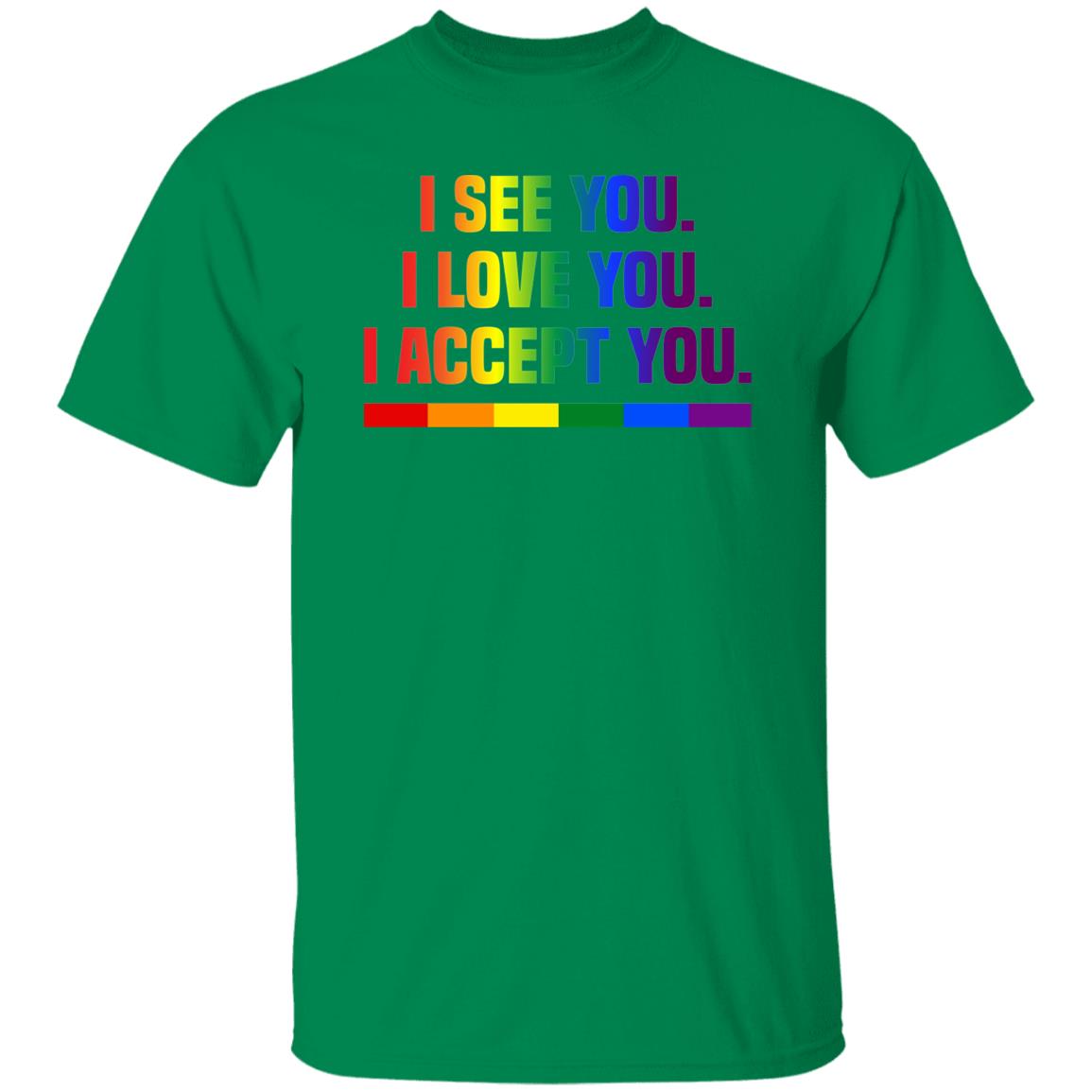 green i see you i love you i accept you t shirt