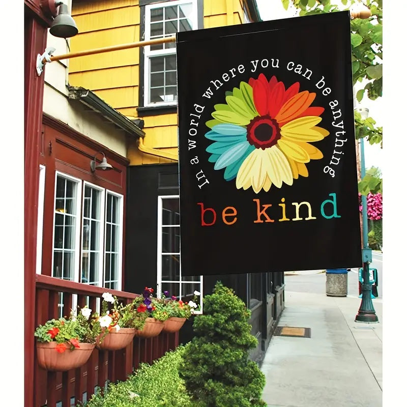 In A World Where You Can Be Anything Be Kind Beautiful Garden Flag