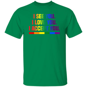 green i see you i love you i accept you t shirt 