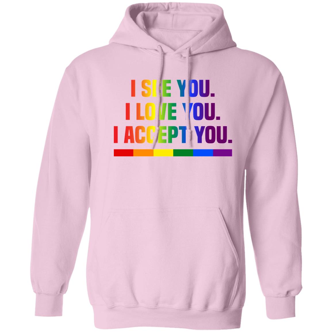 I see I love you I accept you - LGBTQ Pride Shirt