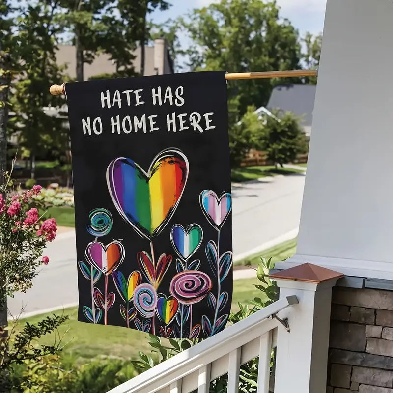 Hate Has No Home Here Pride Garden Flag