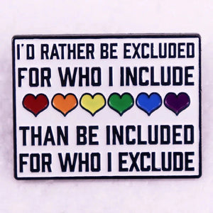 I'd Rather Be Excluded LGBTQ Pride Enamel Pin Badge - PrideBooth