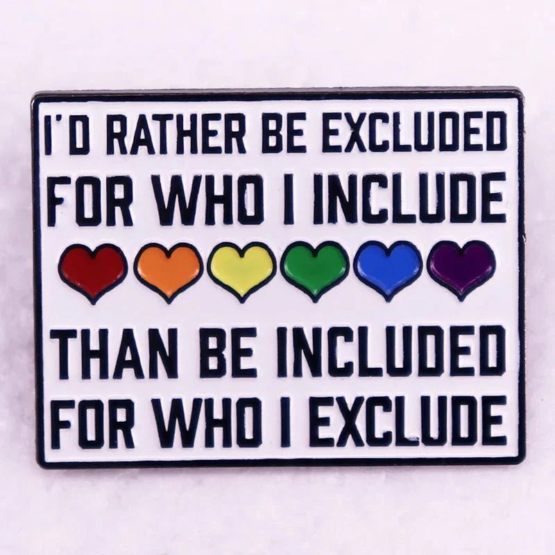 I'd Rather Be Excluded LGBTQ Pride Enamel Pin Badge - PrideBooth