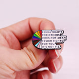 Equal rights for others does not mean fewer rights for you it's not pie - Enamel Pin