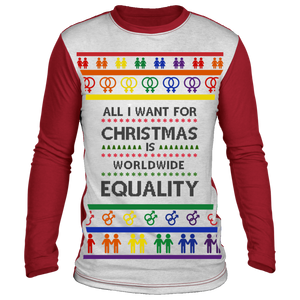 All I Want For Christmas Is Worldwide Equality Ugly Christmas Sweater