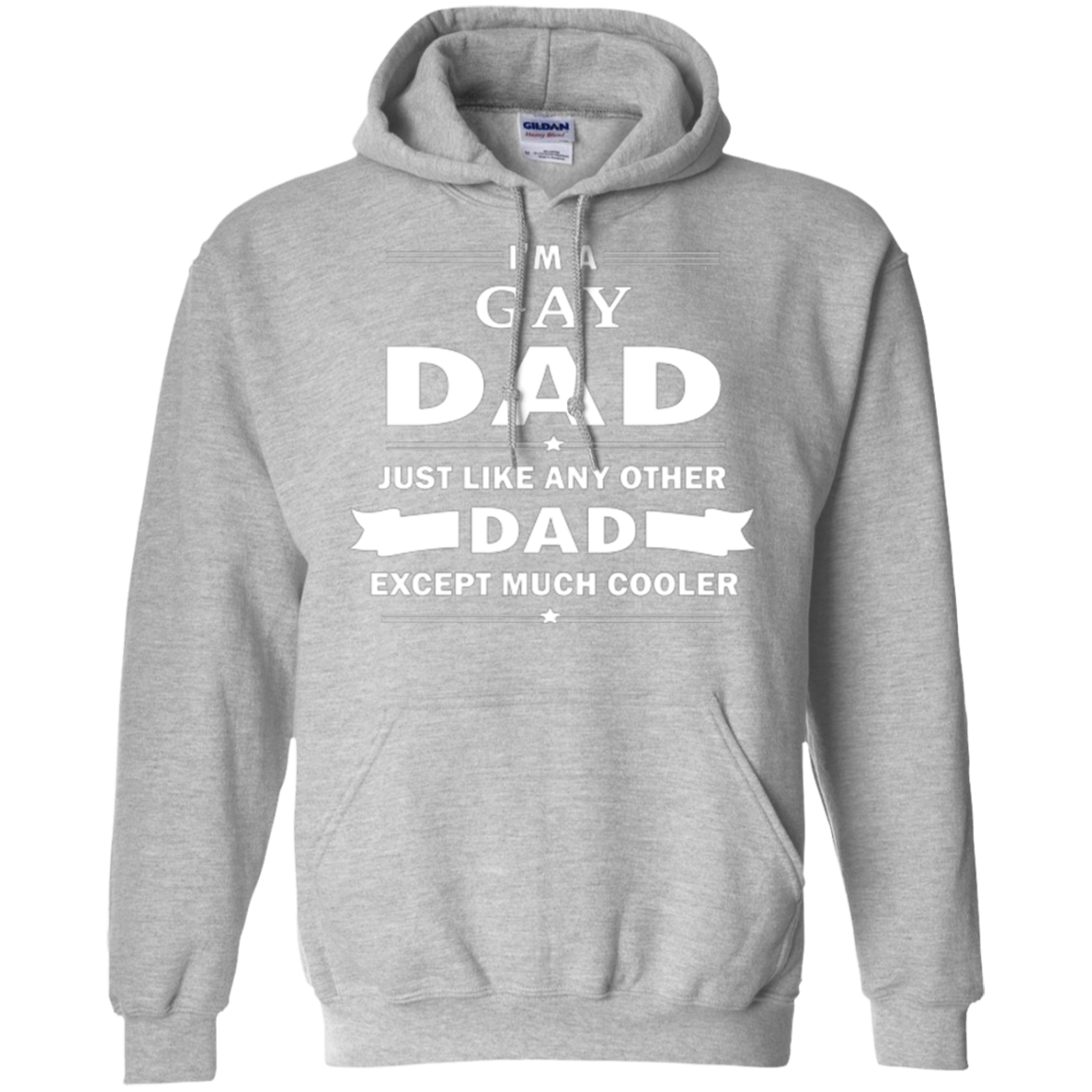 I'm a Gay Dad, just like any other Dad, grey Hoodie for Men & Women Gay Pride grey Hoodie for Men & Women