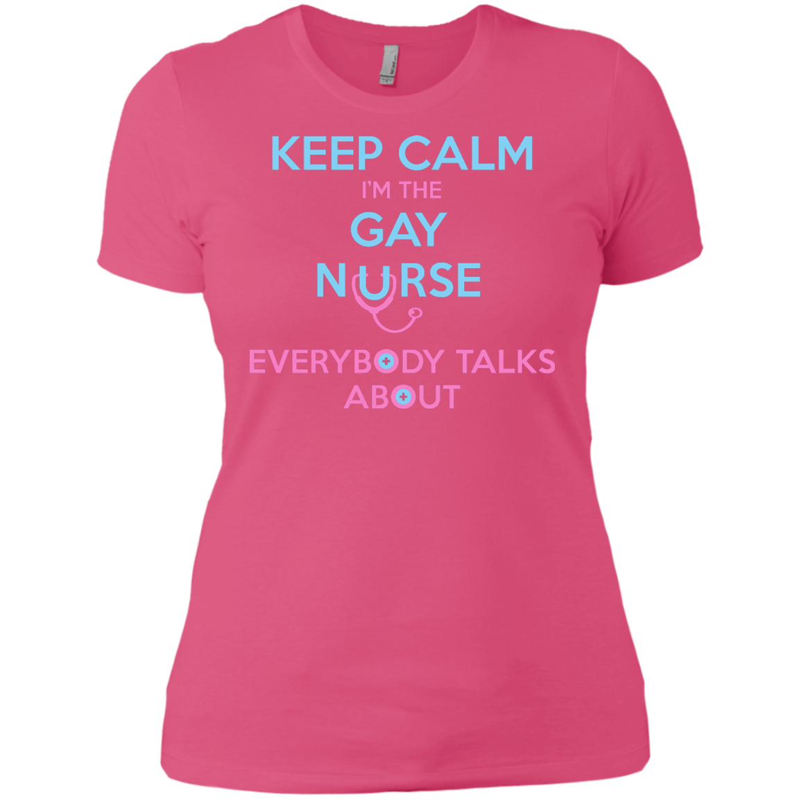 Keep Calm I'm The Gay Nurse pink round neck tshirt for women