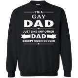 I'm a Gay Dad, just like any other Dad, black sweatshirt for Men & Women Gay Pride black sweatshirt for Men & Women