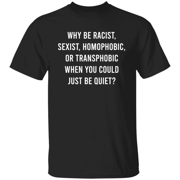 Just Be Quiet Pride T shirt & Hoodie - White Text