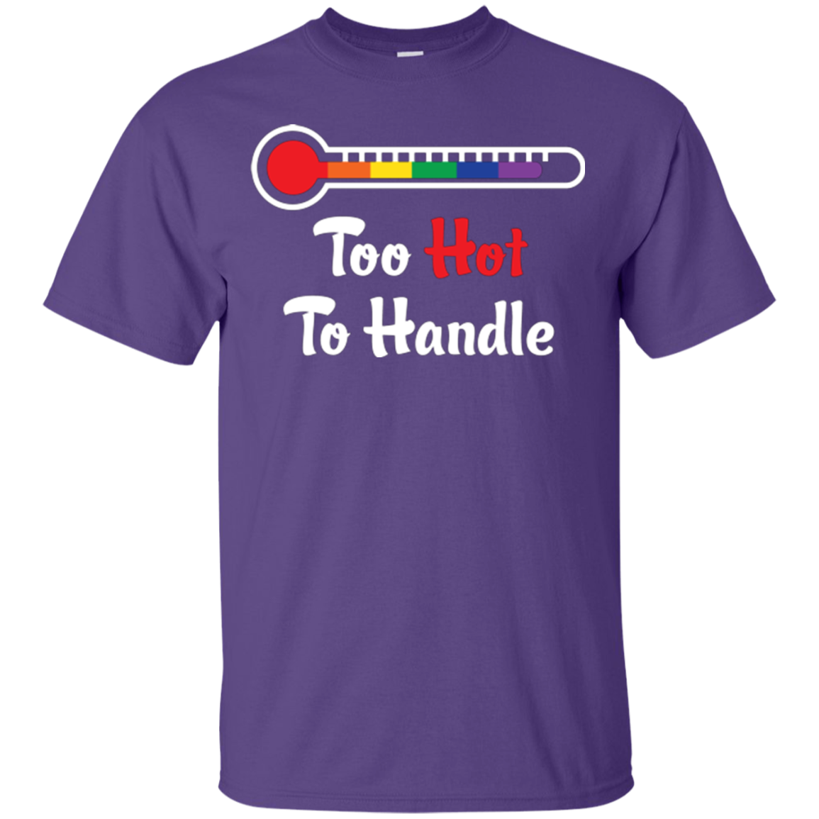 Too Hot To Handle - Funny Pride Shirt