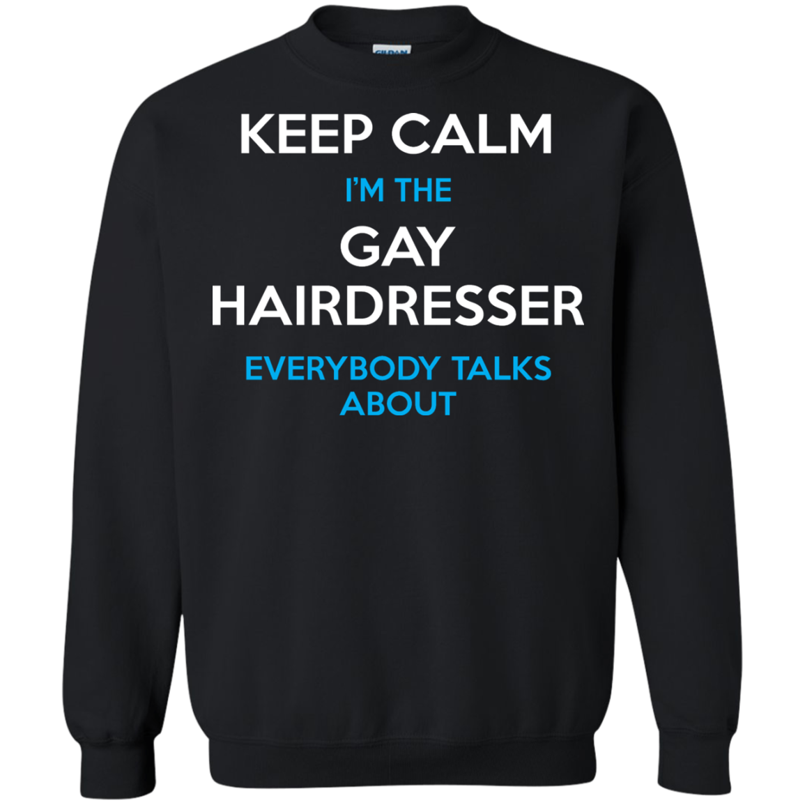 Keep Calm I'm The Gay Hairdresser black Sweatshirt for Men & Women