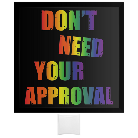 Don't Need Your Approval Curved glass