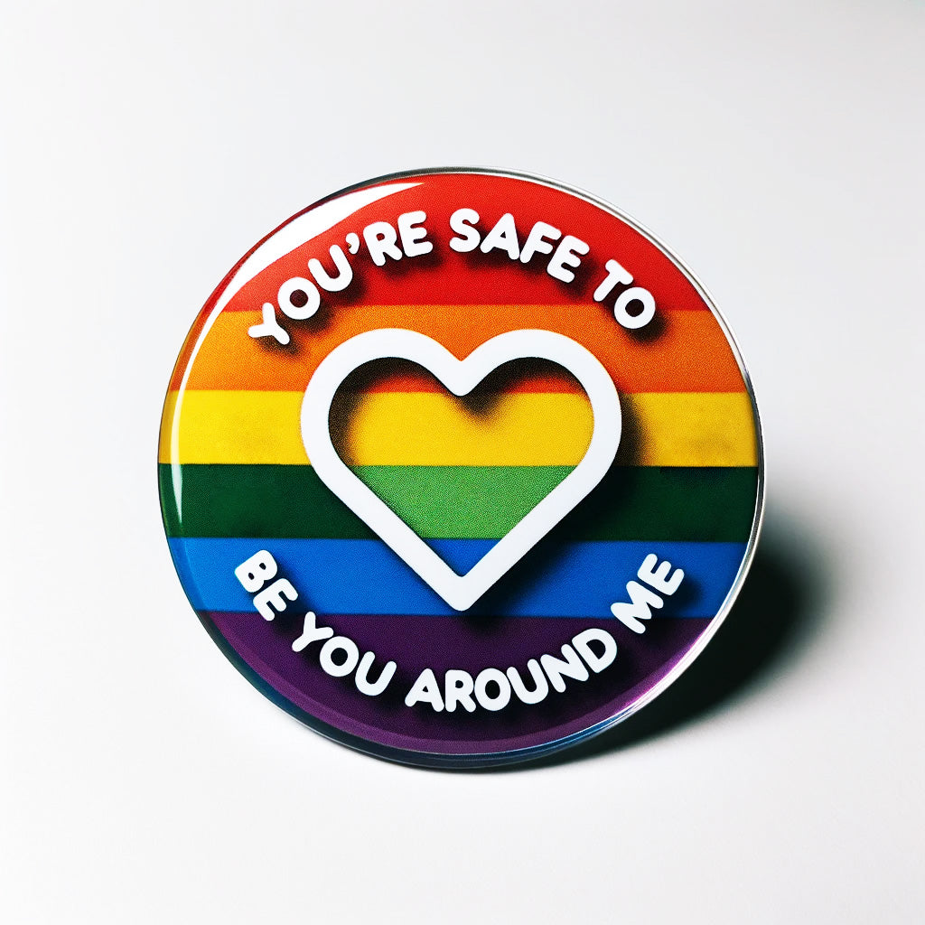 You Are Safe To Be You Around Me - Acrylic Pin